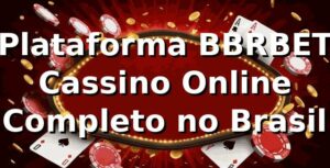 Plataforma BBRBET ⭐ Cassino Online Completo no Brasil